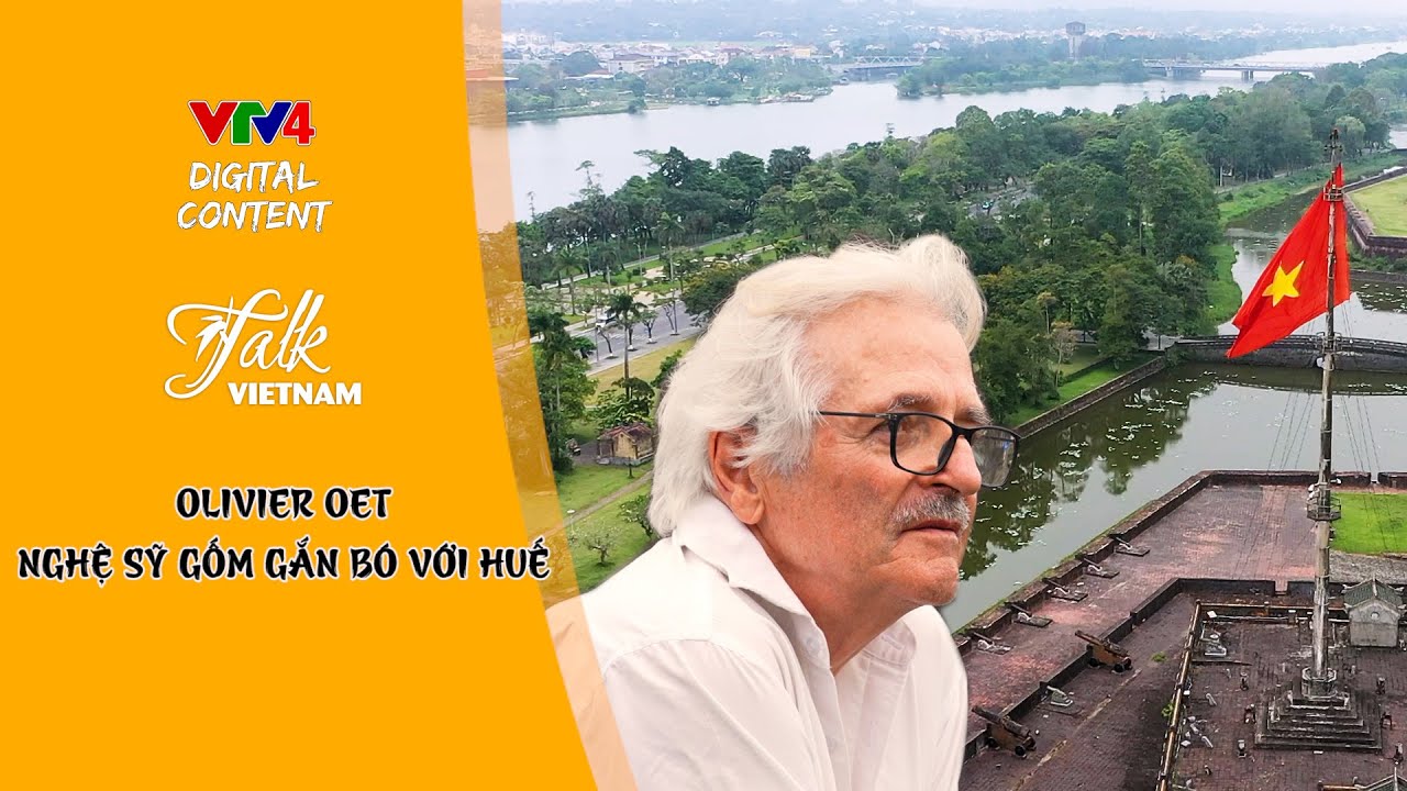 OLIVIER OET NGHỆ SỸ GỐM GẮN BÓ VỚI HUẾ | VTV4