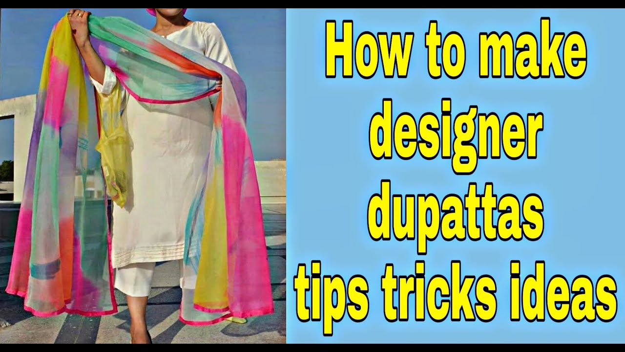 How To Design Dupattas For This Festive Season /Tips /Tricks /Ideas for Beautifull Dupattas Making