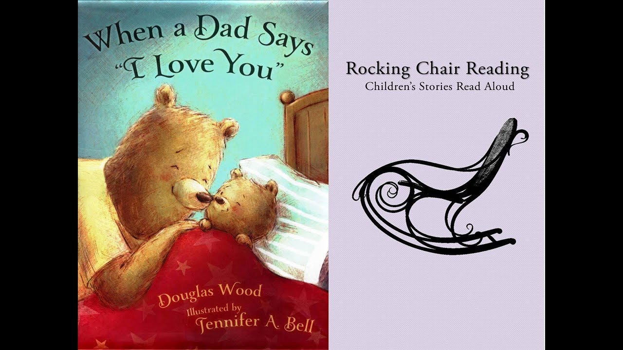 When a Dad Says I Love You | Books Read Aloud for Kids | Rocking Chair Reading