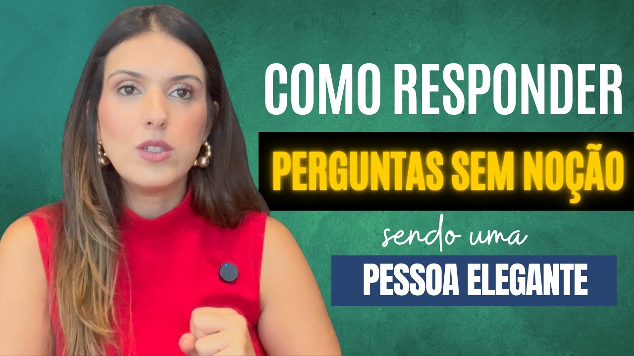 Quanto você ganha? Qual a sua idade? Como RESPONDER PESSOAS SEM NOÇÃO com ELEGÂNCIA