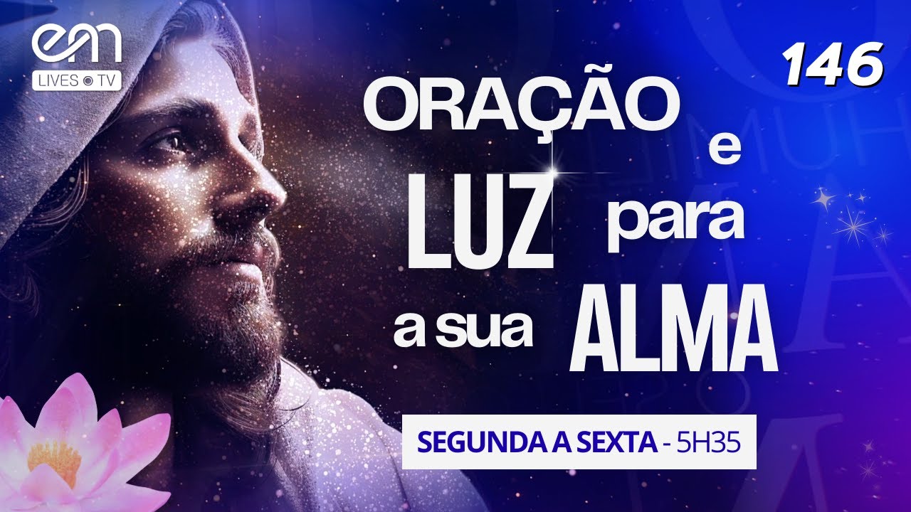 ORAÇÃO E LUZ PARA A SUA ALMA #146 — DEMONSTRAÇÕES DO CÉU — SER O SINAL QUE PEDES A DEUS | Emmanuel