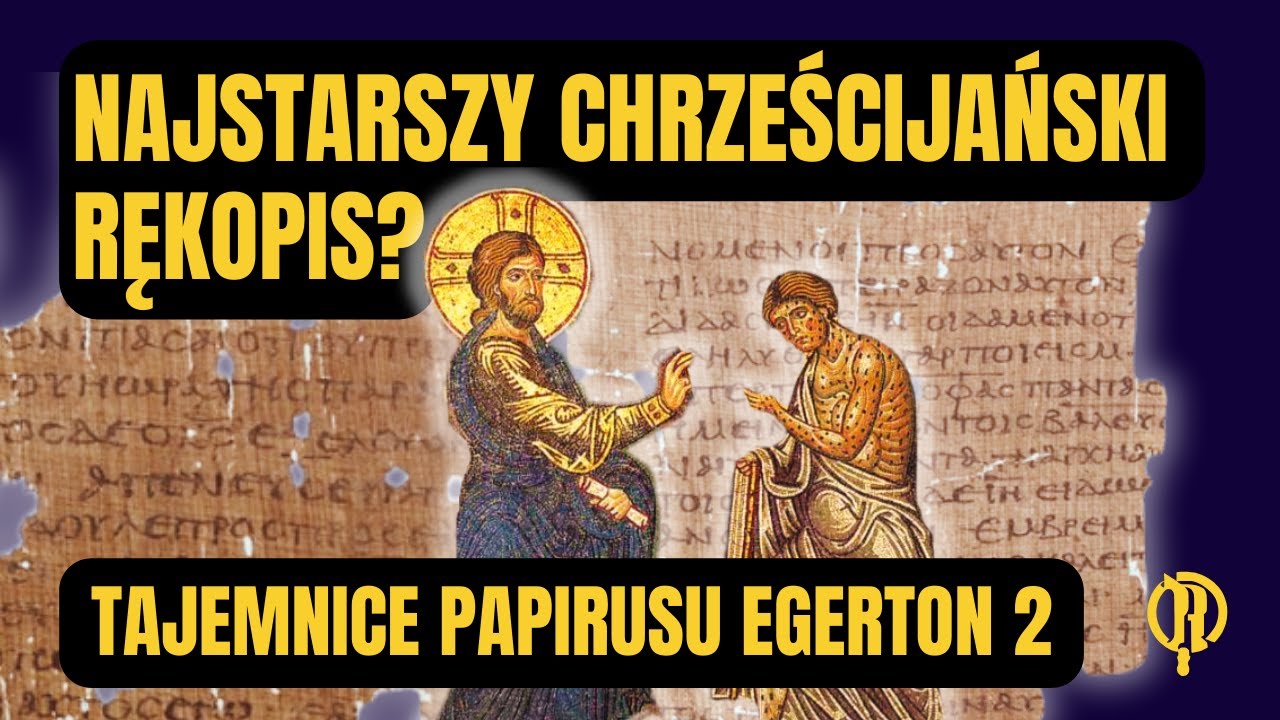 Najstarszy chrześcijański rękopis? Tajemnice papirusu Egerton 2