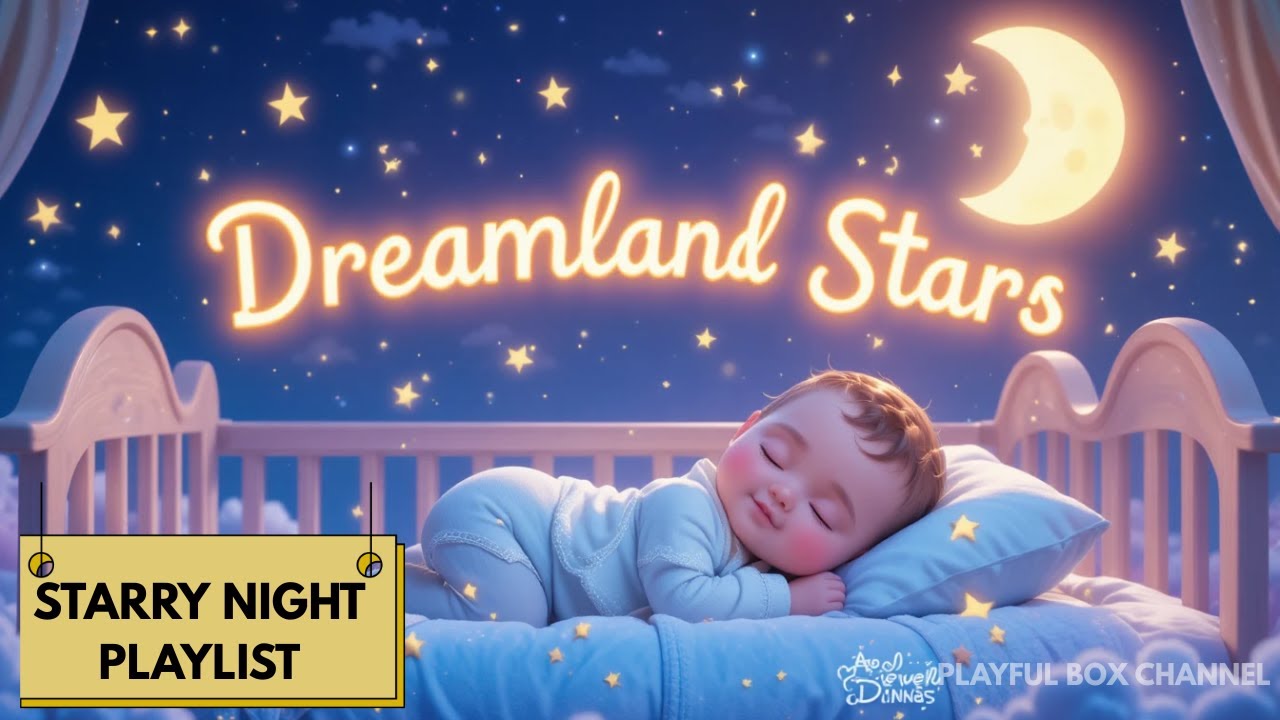 Dreamland Stars Lullaby Song for Baby Gentle Soothing Music for Sleep | Sleep within 15 minutes