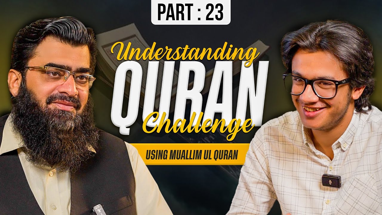 Understanding Quran Challenge | Muallim ul Quran | Hamza Sabherwal & Dr.Ubaid ur Rahman | Part 23