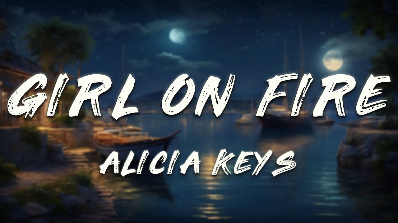 Alicia Keys - Girl On Fire (Lyrics)