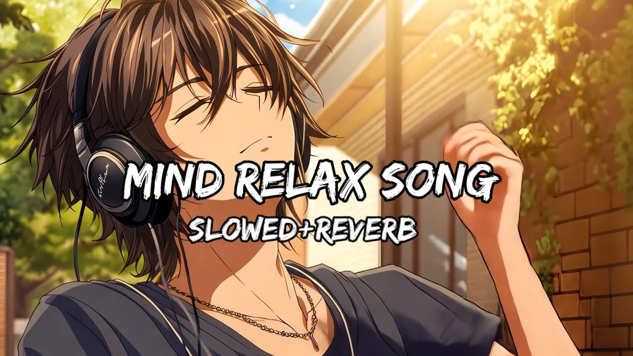 Mind Relax Song🎧 || Mind Relax Lofi Mashup🎧 || Slowed and Reverb || #viral #lovesong 