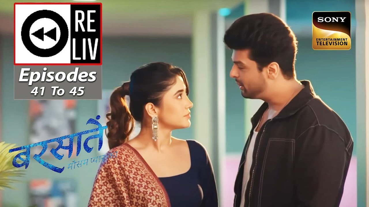 Weekly Reliv - Barsatein - Mausam Pyaar Ka - Episodes 41 To 45 - 4 September To 8 September 2023