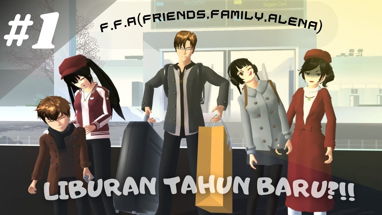 EPS 1 S1 || Liburan Tahun Baru?!! || F.F.A(FRIENDS FAMILY ALENA) || DRAMA SAKURA SCHOOL SIMULATOR ||