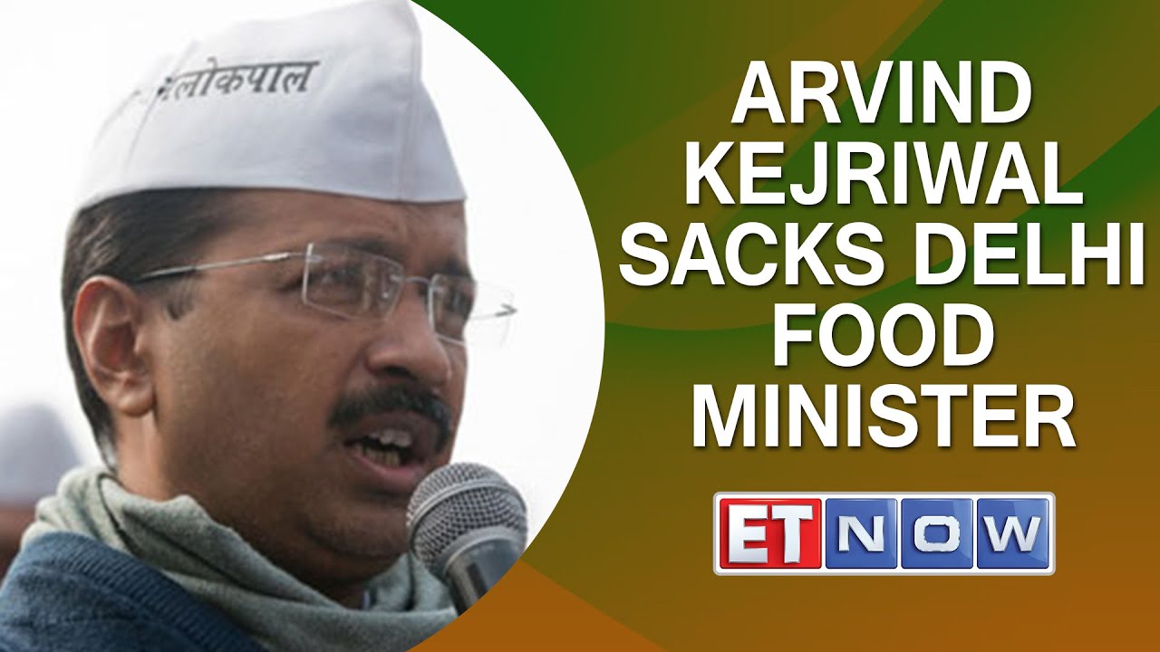 Arvind Kejriwal Sacks Delhi Food Minister
