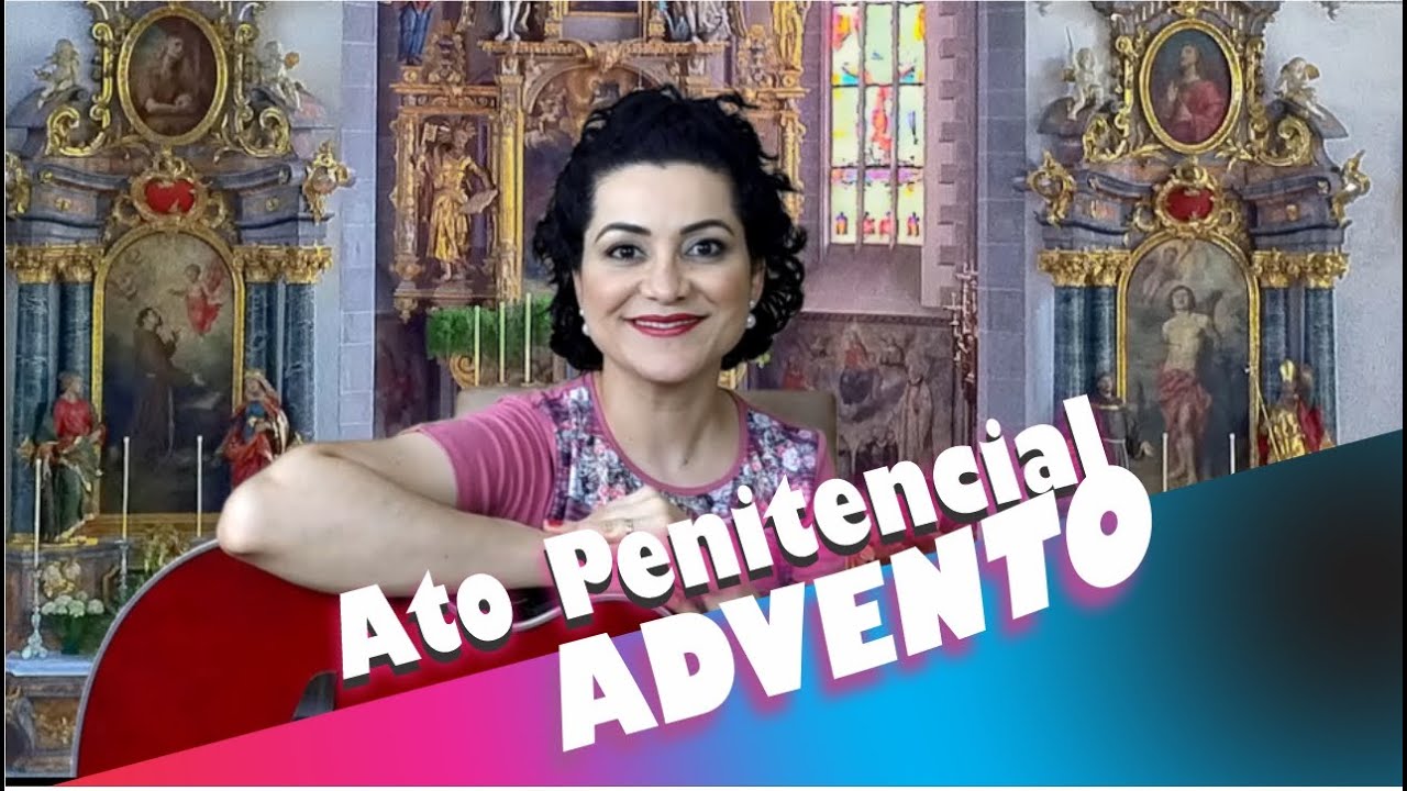 ATO PENITENCIAL ADVENTO - SENHOR QUE VINDES VISITAR