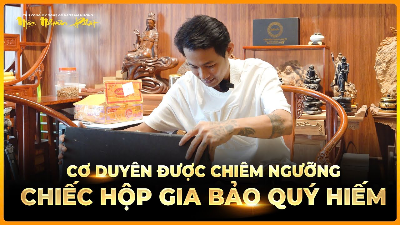 Cơ Duyên được chiêm ngưỡng Vật Quý trong chiếc hộp "Gia Bảo" - Mộc Nhiên Phát