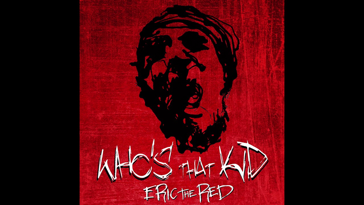 Eric the Red - Who's that Kid (Prod By illinformed)