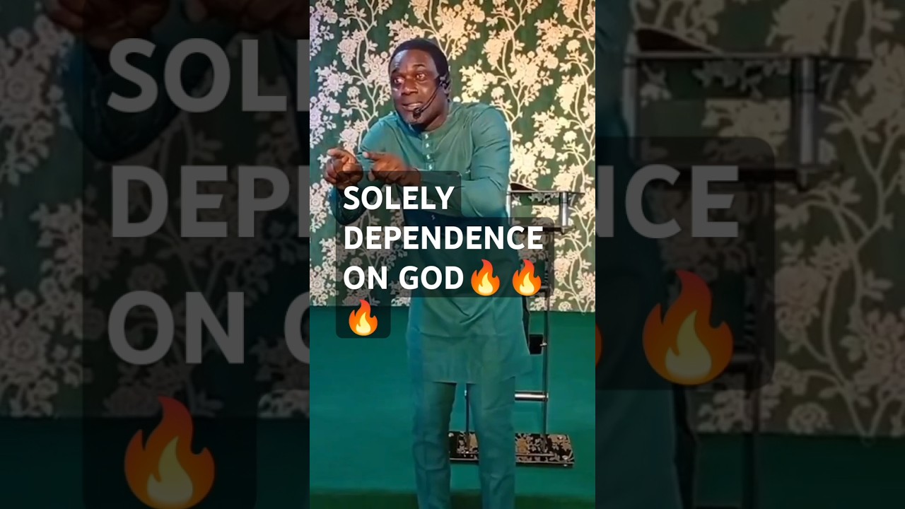 SOLELY DEPENDENCE ON GOD🔥🔥🔥