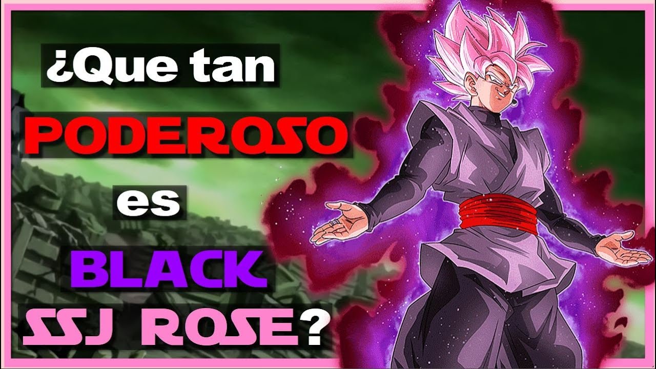 ¿Que tan PODEROSO es BLACK SSJ ROSE? | La TRANSFORMACIÓN DIVINA MALIGNA
