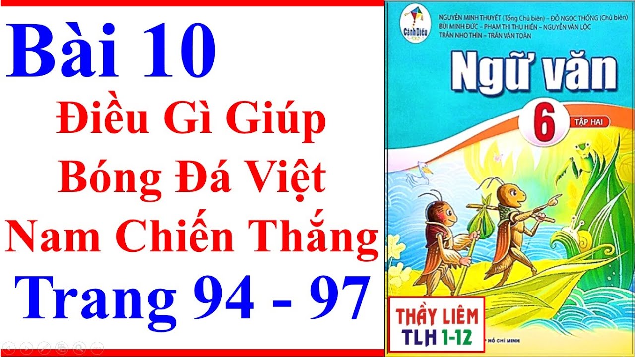 Ngữ Văn 6 Bài 10 | Điều Gì Giúp Bóng Đá Việt Nam Chiến Thắng | Trang 94 - 97 | Cánh Diều
