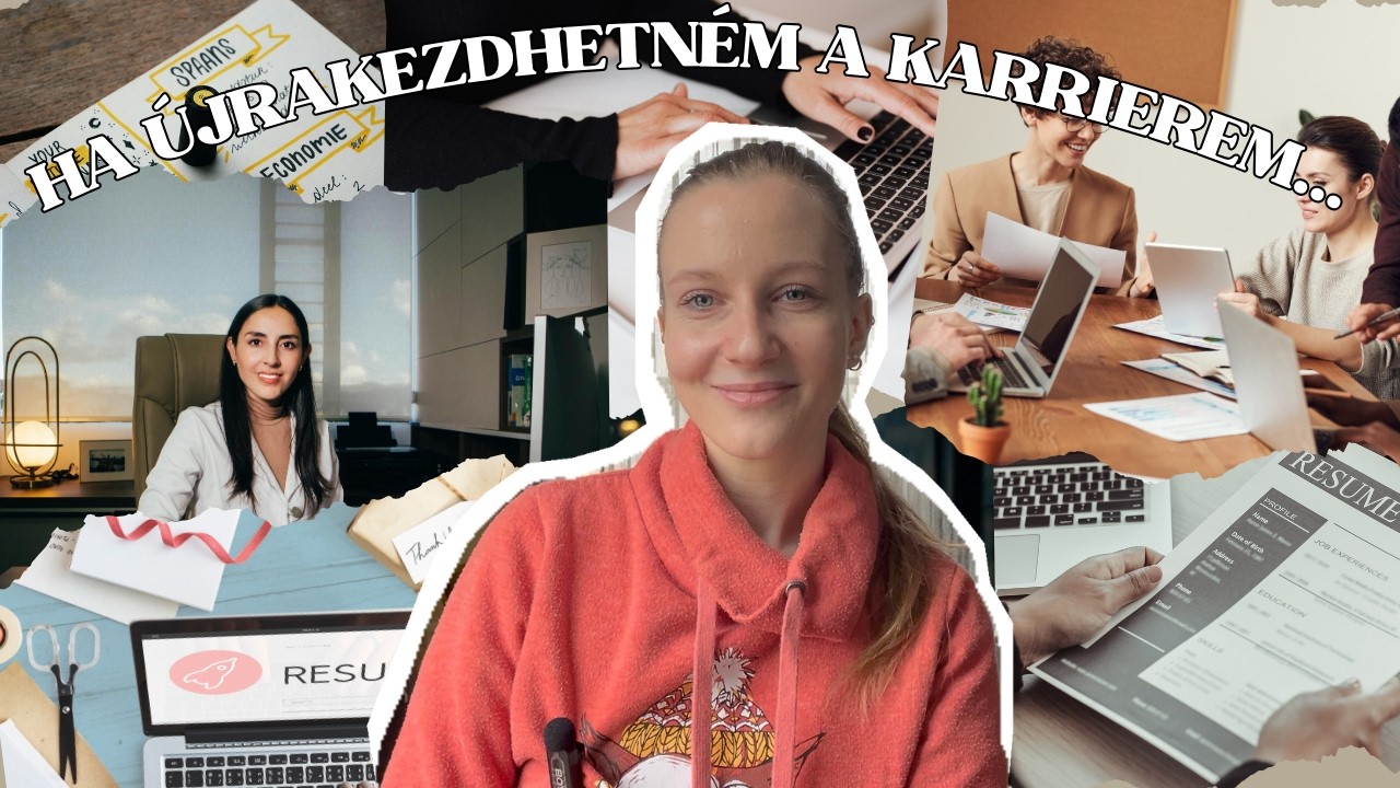 Ha Újrakezdhetném A Karrierem Építését...