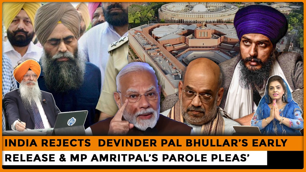 India Rejects Devinder Pal Bhullar’s Early Release & MP Amritpal’s Parole Pleas’ |Dr. Amarjit Singh