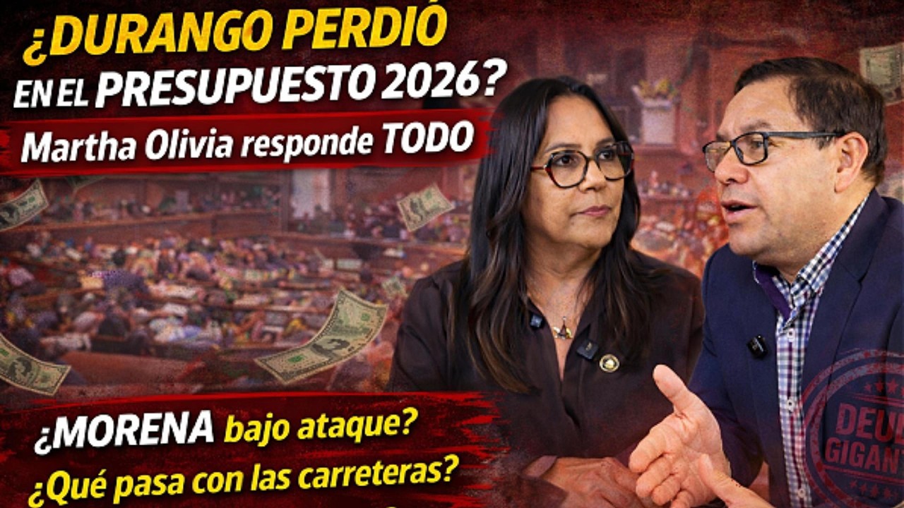 ¿Durango salió perdiendo en el Presupuesto Federal 2026?
