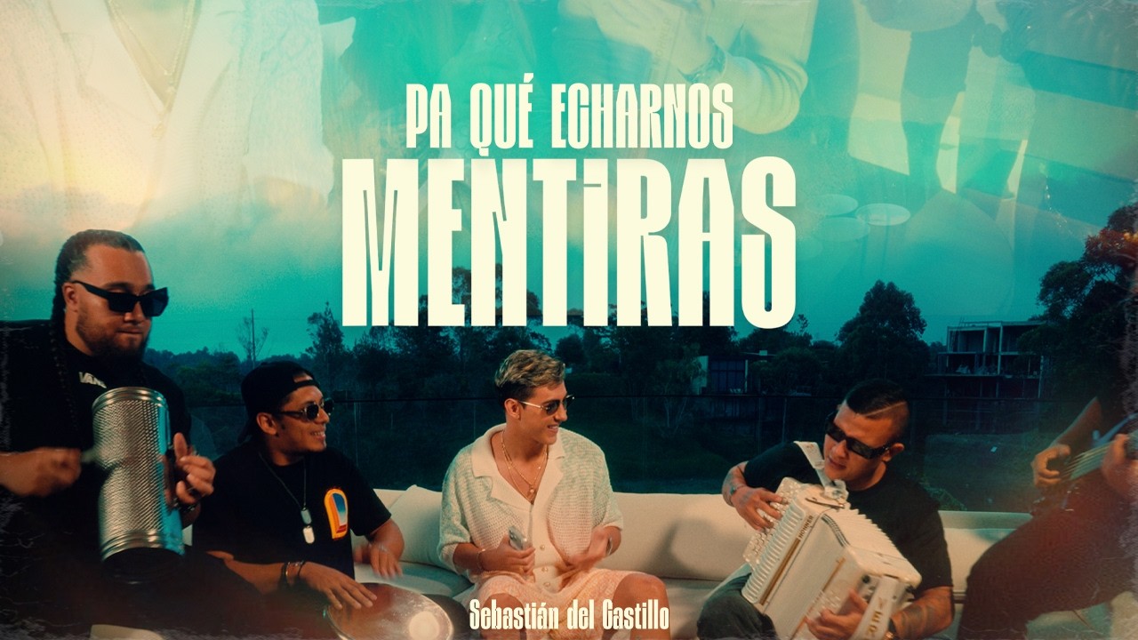 Pa Qué Echarnos Mentiras - Sebastián del Castillo (Video Oficial)