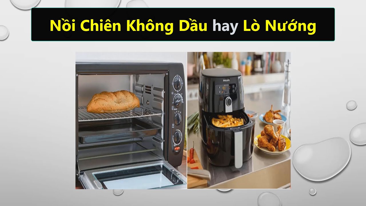 So sánh Nên mua nồi chiên không dầu hay lò nướng