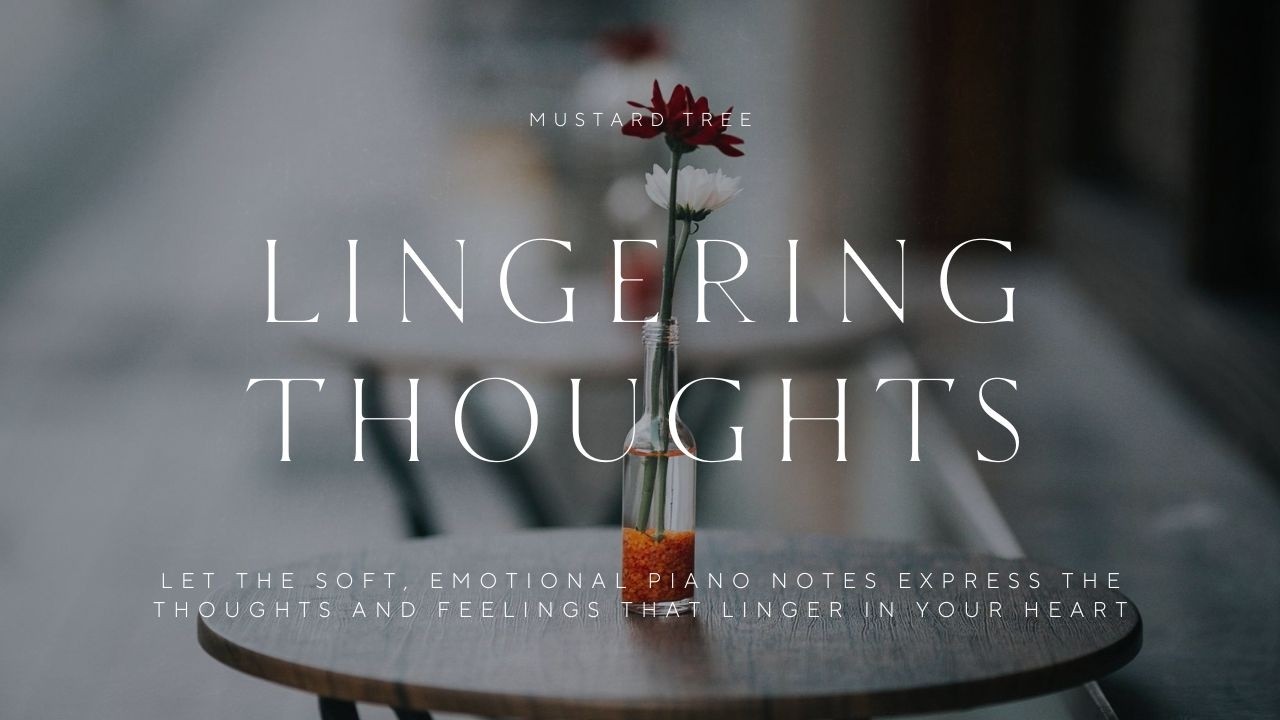 Lingering Thoughts - A gentle piano melody that carries the lingering presence of unspoken emotions