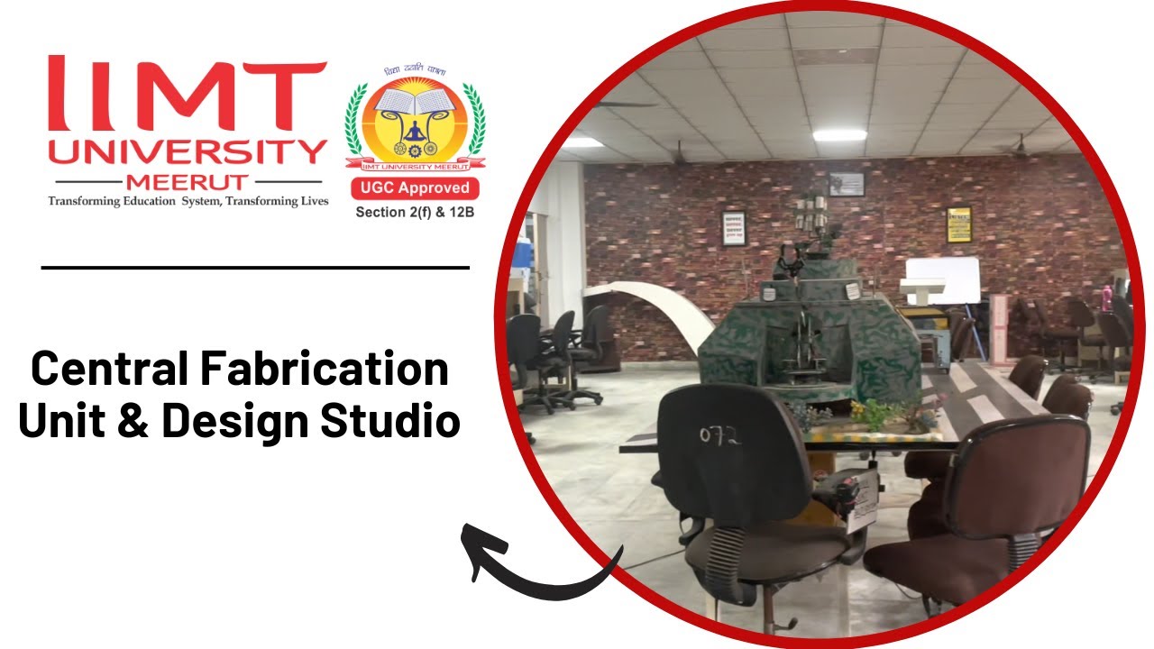 Central Fabrication Unit & Design Studio | IIMT University Meerut