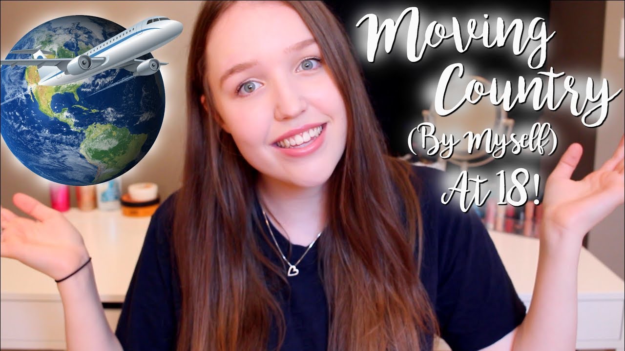 Moving Countries (By Myself) At 18 Years Old
