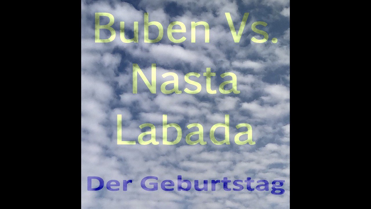 Buben vs. Nasta Labada-Der Geburtstag