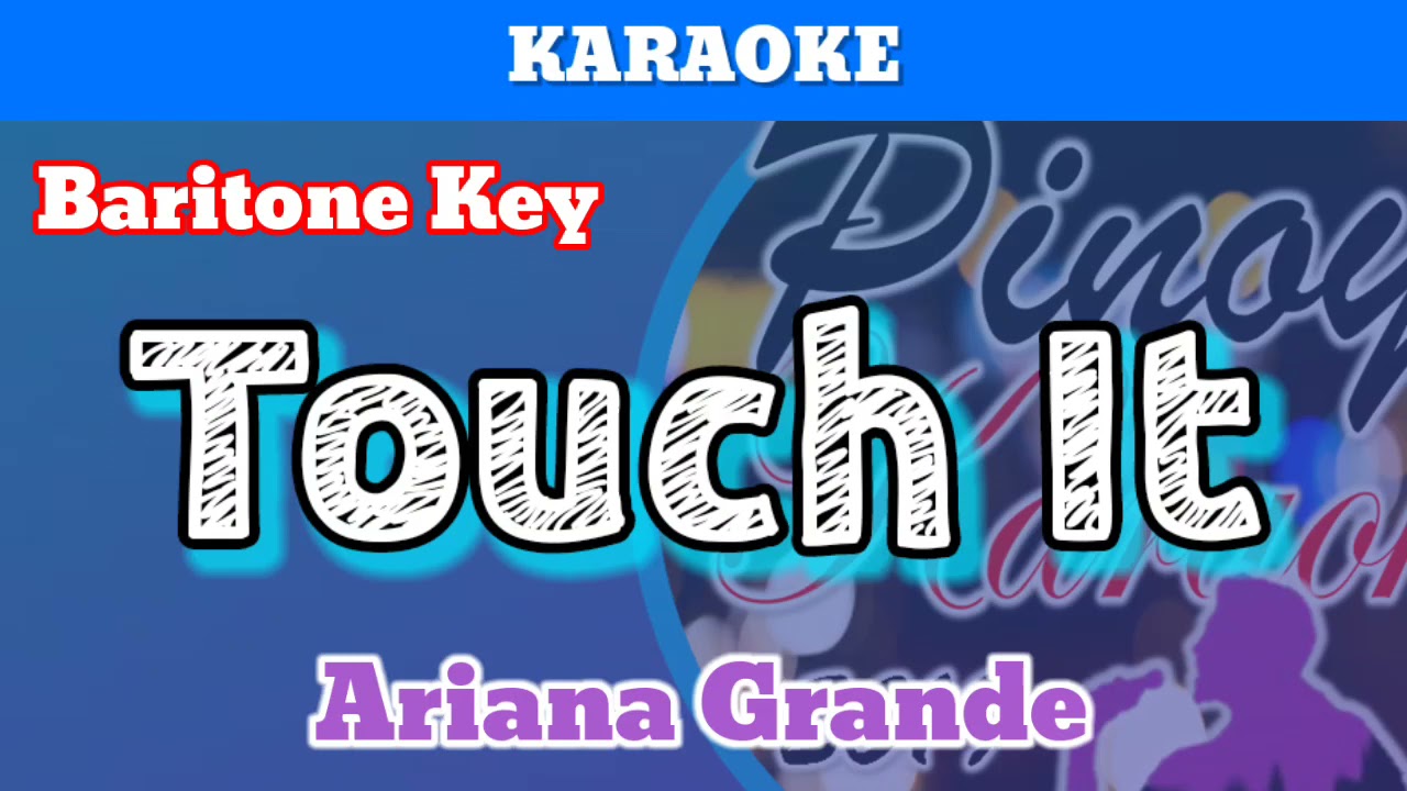 Touch It by Ariana Grande (Karaoke : Baritone Key)
