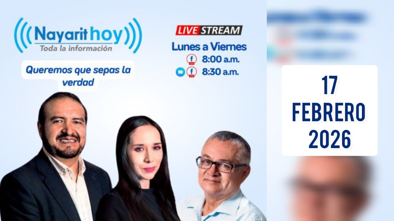 Noticiero | Nayarit Hoy: 17 de febrero de 2026