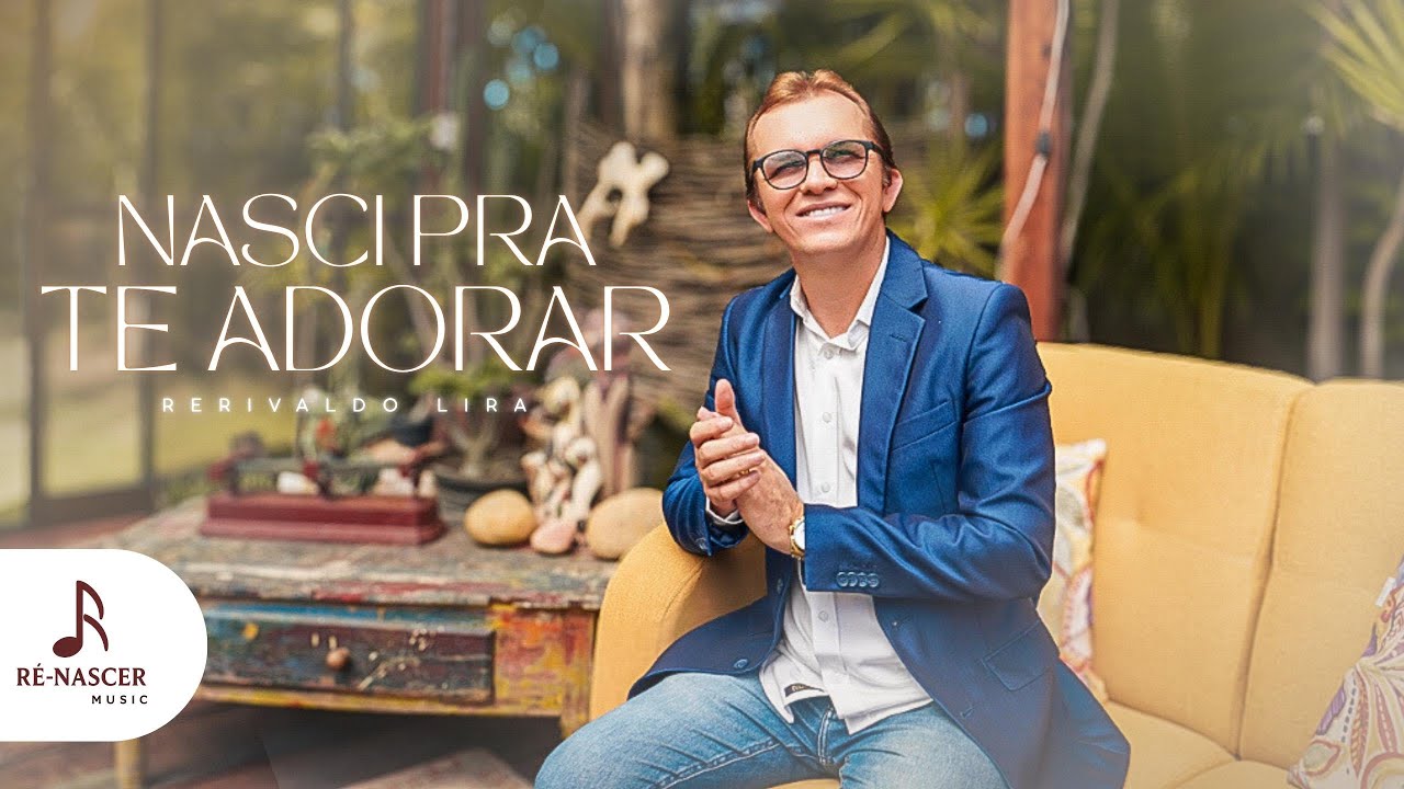 Rerivaldo Lira |  Nasci Pra Te Adorar (Vers&atilde;o Oficial)