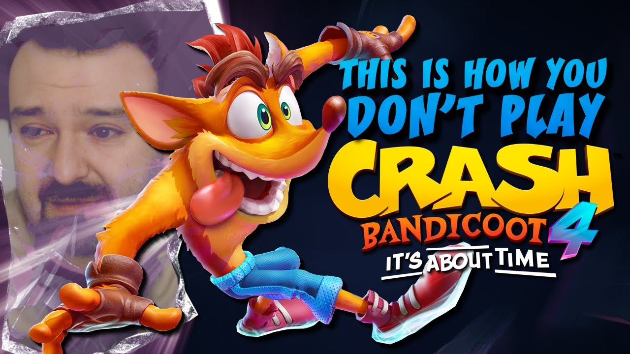 This is how you DON'T play Crash Bandicoot 4: It's About Time