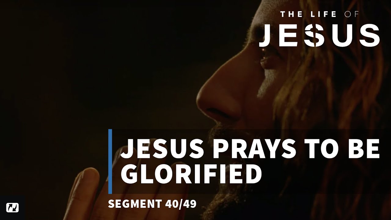Jesus Prays to be Glorified | The Life of Jesus | #40