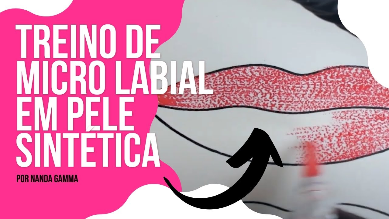 Treino de Micropigmentação Labial - Passo a Passo por Nanda Gamma