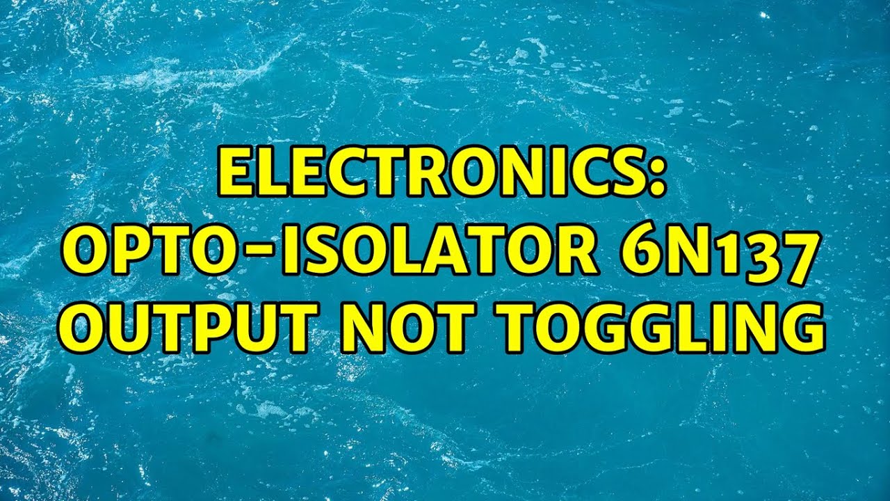 Electronics: opto-isolator 6N137 output not toggling (2 Solutions!!)