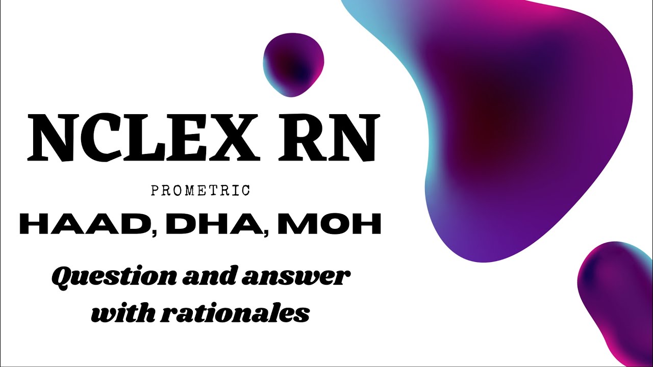 NCLEX RN review Prometric DHA HAAD MOH nursing question and answer with rationales #42
