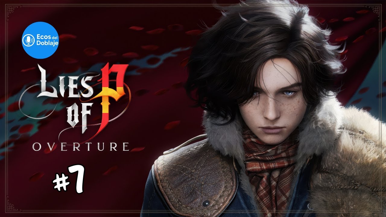 DOBLADO AL CASTELLANO - Lies of P: Overture DLC #6  @EcosDelDoblaje  [DIRECTO RESUBIDO] #liesofp