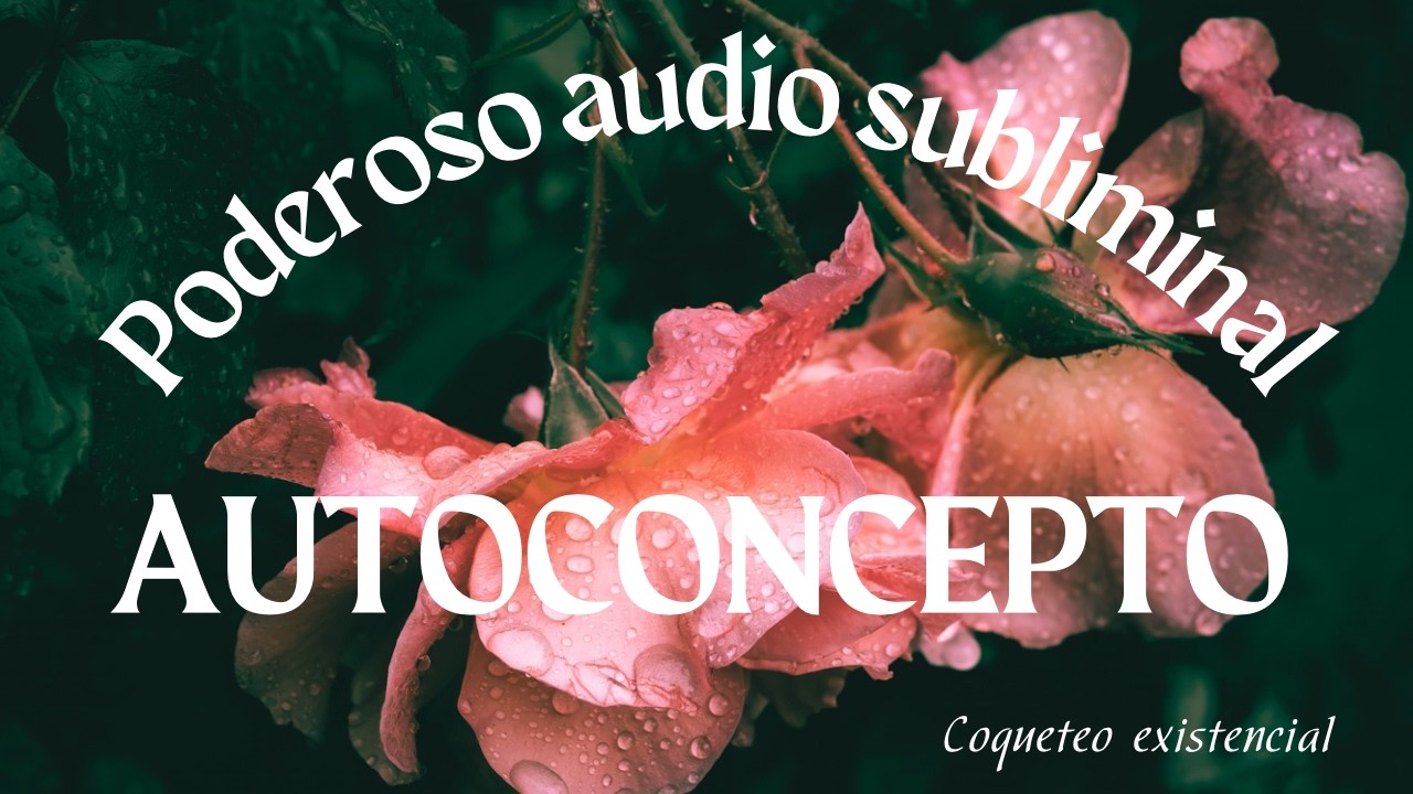 AUTOCONCEPTO I Reprogram&aacute; la imagen que ten&eacute;s de vos (audio subliminal 33min)