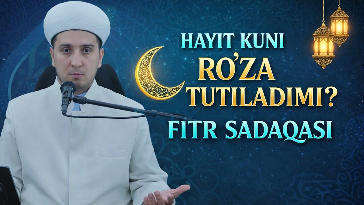 HAYIT KUNI RO'ZA TUTILADIMI? FITR SADAQASI.