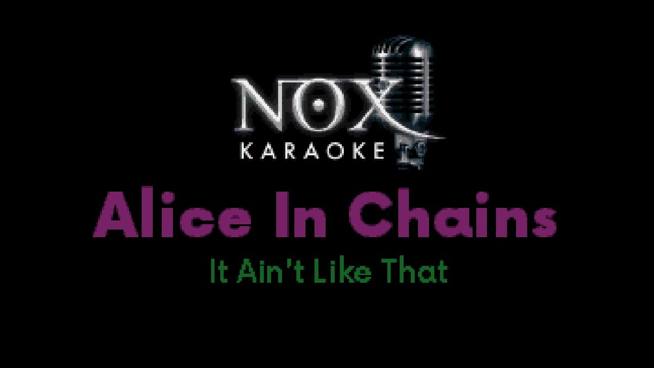 Alice In Chains - It Ain't Like That - NOX Karaoke