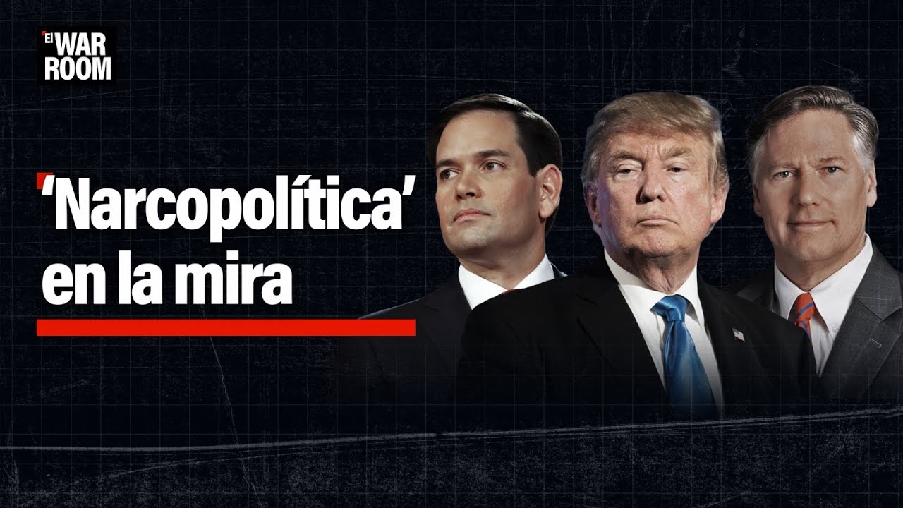 El War Room | Narcopolítica en la mira