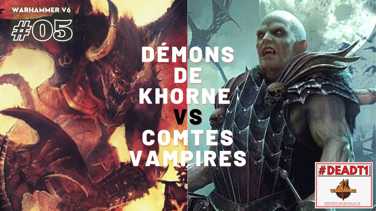 Warhammer V6 - Rapport de bataille #5 - Démons de Khorne VS Comtes Vampires - 3000 points. #DeadT1