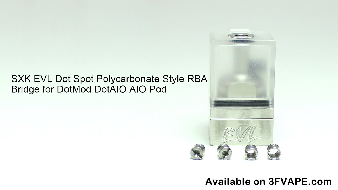 SXK EVL Dot Spot Polycarbonate Style RBA Bridge for DotMod DotAIO AIO Pod