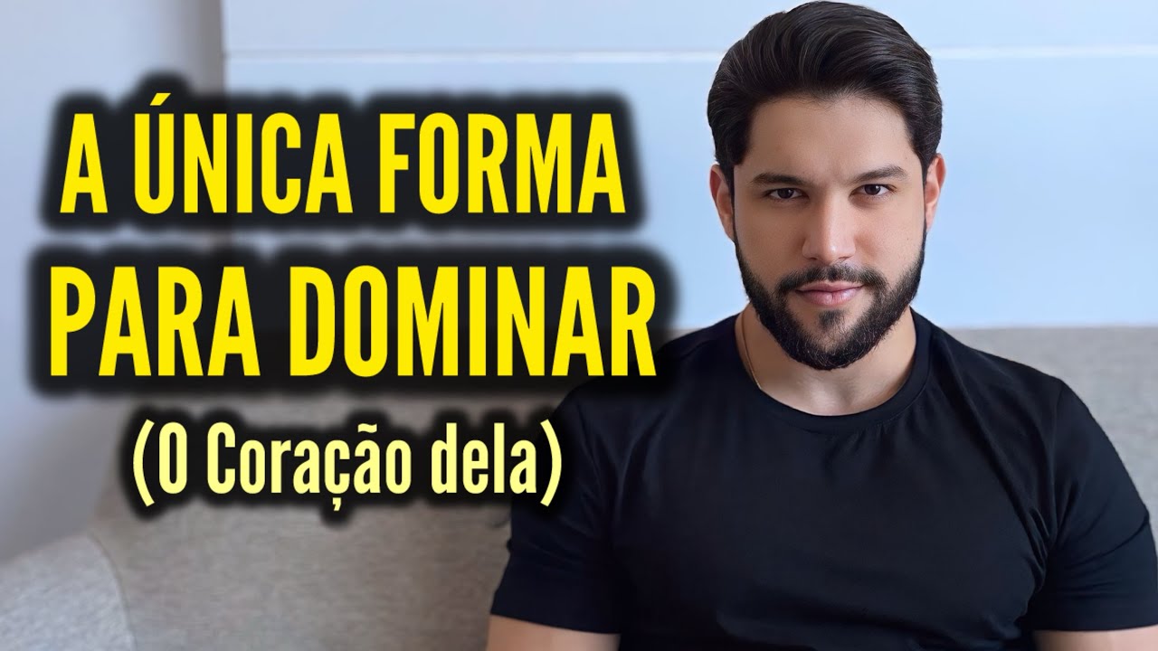 A &Uacute;NICA forma de FAZER uma MULHER SE APAIXONAR