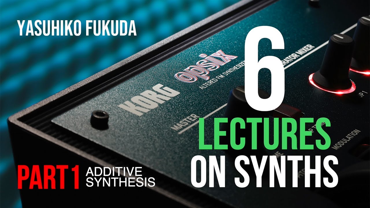 6 LECTURES ON SYNTHS - PART1 ADDITIVE SYNTHESIS