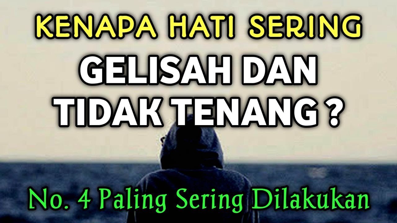 8 Hal Penyebab Hati Gelisah Dan Tidak Tenang Menurut Islam | No. 4 Banyak Yang Melakukannya, Hindari