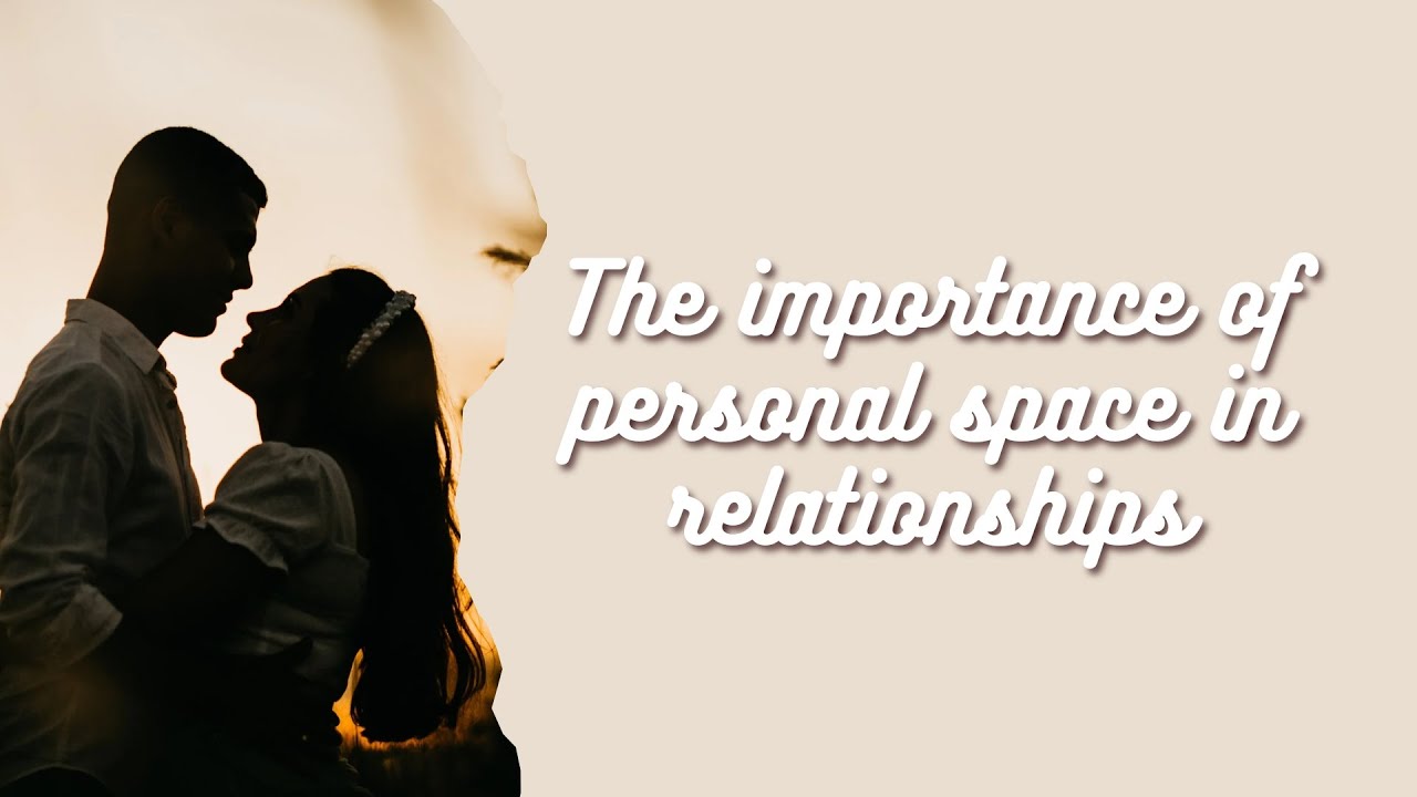 The importance of personal space in relationships.