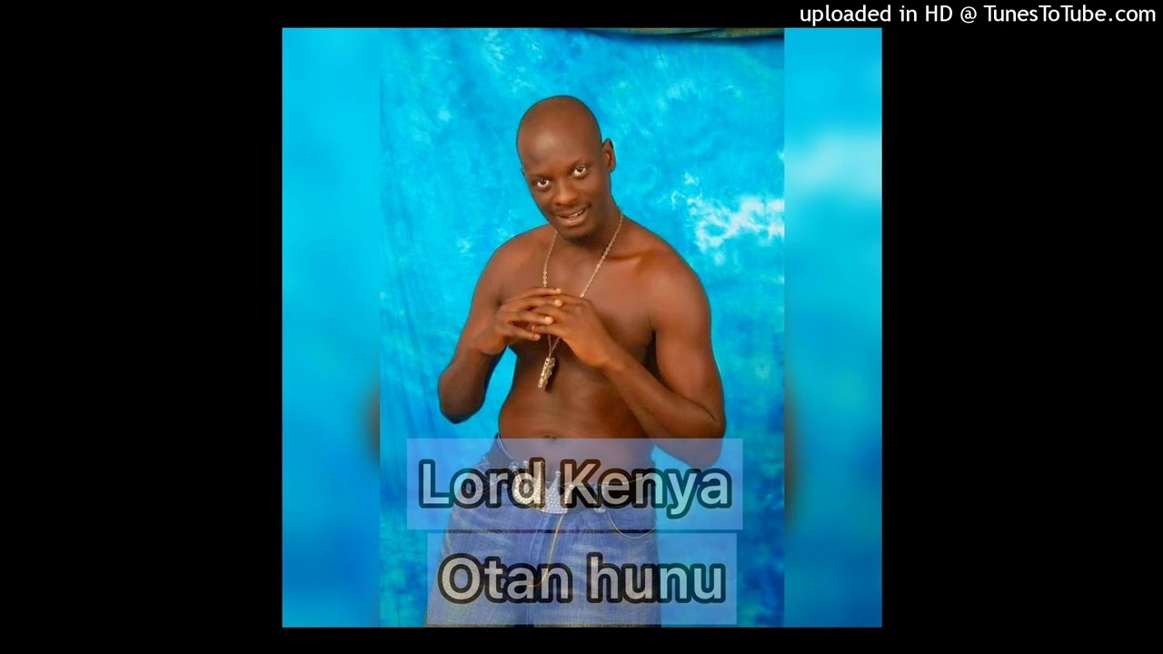 L0RD KENYA - OTAN HUNU