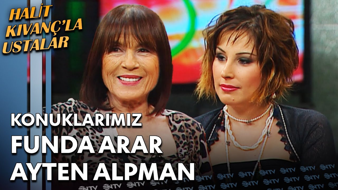 Halit Kıvanç'la Ustalar - Funda Arar & Ayten Alpman