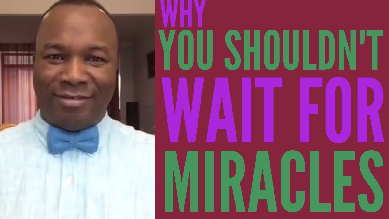 1/38. 2016-12-26: WHY YOU SHOULDN'T WAIT FOR MIRACLES